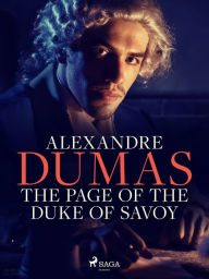 Title: The Page of the Duke of Savoy, Author: Alexandre Dumas