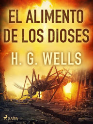 Title: El alimento de los dioses, Author: H. G. Wells