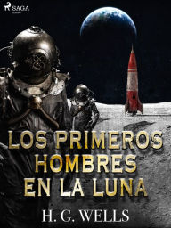 Title: Los primeros hombres en la luna, Author: H. G. Wells