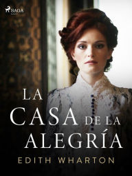 Title: La casa de la alegría, Author: Edith Wharton