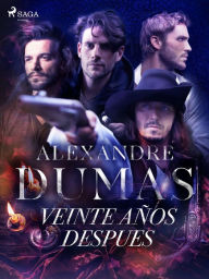 Title: Veinte años despues, Author: Alexandre Dumas