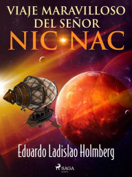 Title: Viaje maravilloso del señor Nic-Nac, Author: Eduardo Ladislao Holmberg