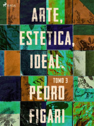 Title: Arte, estética, ideal. Tomo 3, Author: Pedro Figari