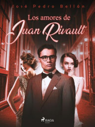 Title: Los amores de Juan Rivault, Author: José Pedro Bellán