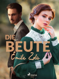 Title: Die Beute, Author: Émile Zola