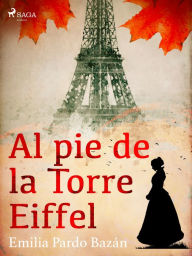 Title: Al pie de la torre Eiffel, Author: Emilia Pardo Bazán