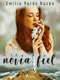 Title: La novia fiel, Author: Emilia Pardo Bazán