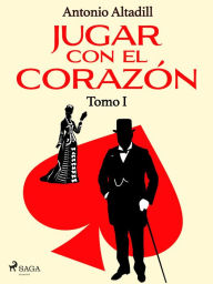 Title: Jugar con el corazón. Tomo I, Author: Antonio Altadill