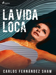 Title: La vida loca, Author: Carlos Fernández Shaw