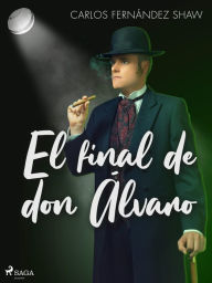 Title: El final de don Álvaro, Author: Carlos Fernández Shaw