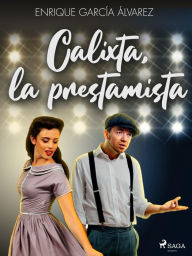 Title: Calixta, la prestamista, Author: Enrique García Álvarez