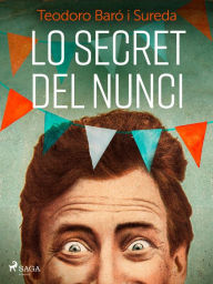 Title: Lo secret del nunci, Author: Teodoro Baró i Sureda