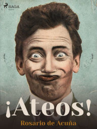 Title: ¡Ateos!, Author: Rosario de Acuña