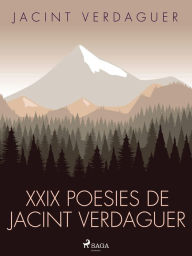 Title: XXIX poesies de Jacint Verdaguer, Author: Jacint Verdaguer i Santaló