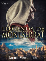 Title: Llegenda de Montserrat, Author: Jacint Verdaguer i Santaló
