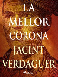 Title: La mellor corona, Author: Jacint Verdaguer i Santaló