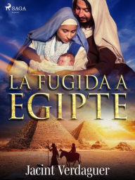 Title: La fugida a Egipte, Author: Jacint Verdaguer i Santaló