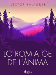 Title: Lo romiatge de l'ánima, Author: Víctor Balaguer