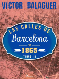 Title: Las calles de Barcelona en 1865. Tomo II, Author: Víctor Balaguer