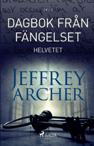 Title: Dagbok från fängelset - Helvetet, Author: Jeffrey Archer