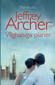 Title: Våghalsiga planer, Author: Jeffrey Archer