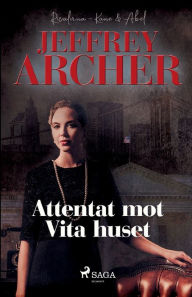 Title: Attentat mot Vita huset, Author: Jeffrey Archer