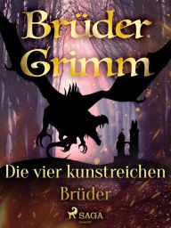 Title: Die vier kunstreichen Brüder, Author: Brüder Grimm