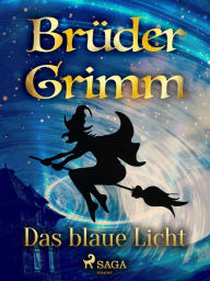 Title: Das blaue Licht, Author: Brüder Grimm