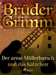 Title: Der arme Müllerbursch und das Kätzchen, Author: Brüder Grimm