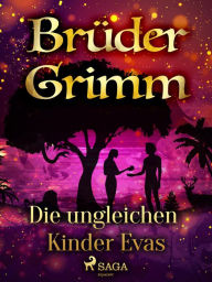 Title: Die ungleichen Kinder Evas, Author: Brüder Grimm