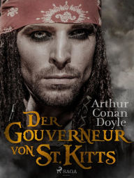 Title: Der Gouverneur von St. Kitts, Author: Arthur Conan Doyle