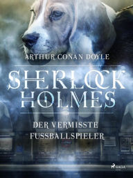 Title: Der vermisste Fussballspieler, Author: Arthur Conan Doyle