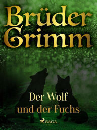 Title: Der Wolf und der Fuchs, Author: Brüder Grimm