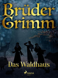 Title: Das Waldhaus, Author: Brüder Grimm