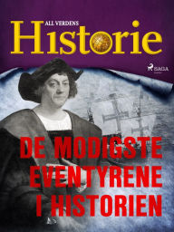 Title: De modigste eventyrene i historien, Author: All Verdens Historie