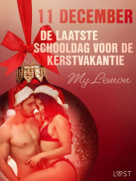 Title: 11 december: De laatste schooldag voor de kerstvakantie - een erotische adventskalender, Author: My Lemon