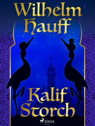 Title: Kalif Storch, Author: Wilhelm Hauff