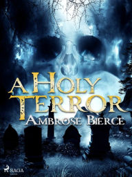 Title: A Holy Terror, Author: Ambrose Bierce