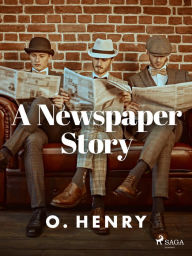 Title: A Newspaper Story, Author: O. Henry