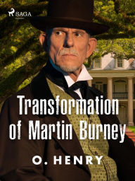 Title: Transformation of Martin Burney, Author: O. Henry