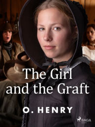 Title: The Girl and the Graft, Author: O. Henry