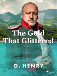 Title: The Gold That Glittered, Author: O. Henry