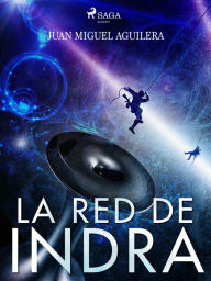 Title: La red de Indra, Author: Juan Miguel Aguilera