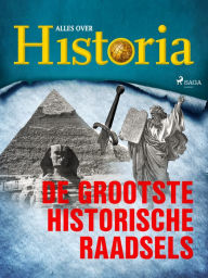 Title: De grootste historische raadsels, Author: Alles Over Historia