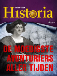 Title: De moedigste avonturiers aller tijden, Author: Alles Over Historia