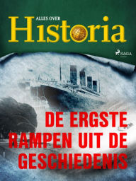 Title: De ergste rampen uit de geschiedenis, Author: Alles Over Historia