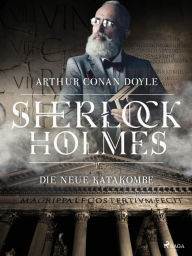 Title: Die neue Katakombe, Author: Arthur Conan Doyle