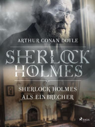 Title: Sherlock Holmes als Einbrecher, Author: Arthur Conan Doyle