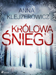 Title: Królowa sniegu, Author: Anna Klejzerowicz