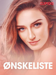 Title: Ønskeliste - erotiske noveller, Author: Cupido
